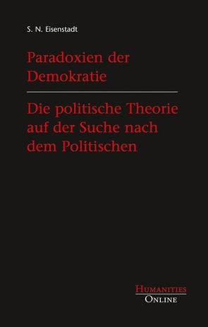 Paradoxien der Demokratie – Die politische Theorie auf der Suche nach dem Politischen von Eisenstadt,  Shmuel N., Opolka,  Uwe