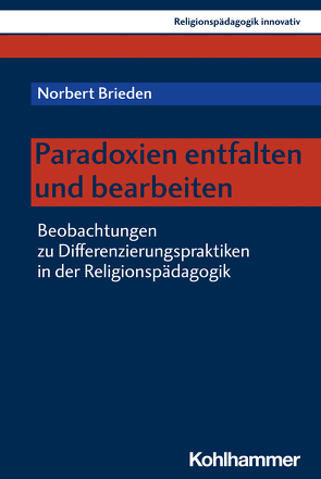 Paradoxien entfalten und bearbeiten von Brieden,  Norbert, Burrichter,  Rita, Grümme,  Bernhard, Mendl,  Hans, Pirner,  Manfred L., Rothgangel,  Martin, Schlag,  Thomas