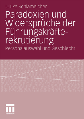 Paradoxien und Widersprüche der Führungskräfterekrutierung von Schlamelcher,  Ulrike