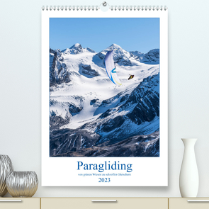 Paragliding – von grünen Wiesen zu schroffen Gletschen (Premium, hochwertiger DIN A2 Wandkalender 2023, Kunstdruck in Hochglanz) von Frötscher,  Andy