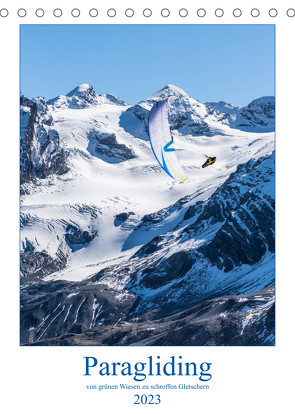 Paragliding – von grünen Wiesen zu schroffen Gletschen (Tischkalender 2023 DIN A5 hoch) von Frötscher,  Andy