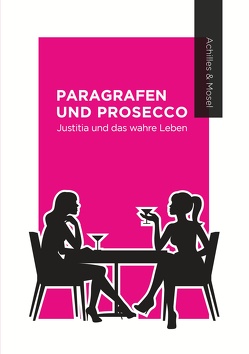 Paragrafen und Prosecco von Achilles,  Janine, Mosel,  Katharina