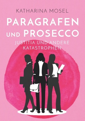 Paragrafen und Prosecco von Mosel,  Katharina