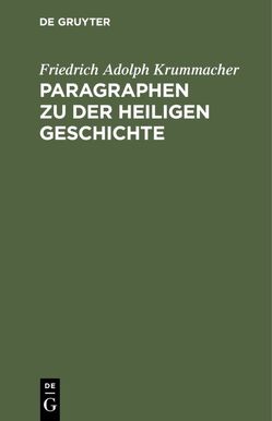 Paragraphen zu der heiligen Geschichte von Krummacher,  Friedrich Adolph