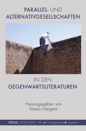 Parallel- und Alternativgesellschaften in den Gegenwartsliteraturen von Hiergeist,  Teresa