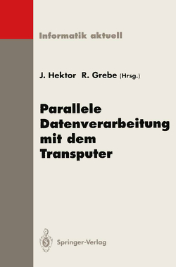 Parallele Datenverarbeitung mit dem Transputer von Grebe,  Reinhard, Hektor,  Jens