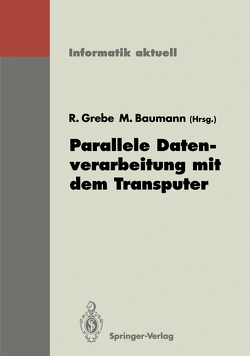 Parallele Datenverarbeitung mit dem Transputer von Baumann,  Martin, Grebe,  Reinhard