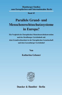 Parallele Grund- und Menschenrechtsschutzsysteme in Europa? von Gebauer,  Katharina