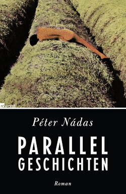 Parallelgeschichten von Nádas,  Péter, Viragh,  Christina