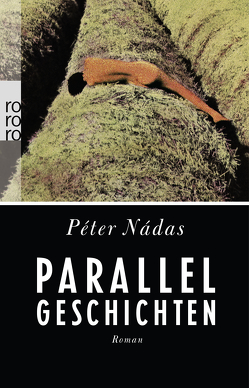 Parallelgeschichten von Nádas,  Péter, Viragh,  Christina