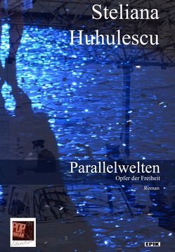 Parallelwelten von Huhulescu,  Steliana