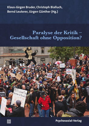 Paralyse der Kritik – Gesellschaft ohne Opposition? von Berghold,  Josef, Bialluch,  Christoph, Bierhoff,  Burkhard, Bölling,  Claudia, Brockmann,  Beate, Bruder,  Klaus-Jürgen, Dengler,  Corinna, Graumann,  Günter, Günther,  Jürgen, Händle,  Christa, Hanloser,  Gerhard, Hardt,  Jürgen, Heer,  Hannes, Heise,  Irmagard, Horst,  Rolf, Iclodean,  Iulia Mihaela, Jakubowski,  Daniel, Leuterer,  Bernd, Manderbach,  Till, Nielsen,  Bernd, Nogly,  Joanna, Perzy,  Anton, Plato,  Julia, Plonz,  Sabine, Rammer,  Georg, Roth,  Karl Heinz, Rügemer,  Werner, Schade,  Susanne, Schnur,  Daniel, Sickmann,  Falk, Steinhardt,  Gerald, Steven,  Elke, Voßkühler,  Friedrich, Zimmering,  Raina