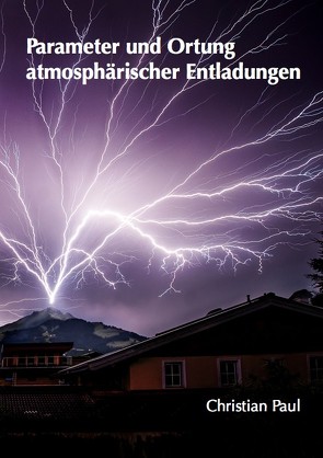 Parameter und Ortung atmosphärischer Entladungen von Paul,  Christian