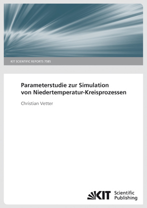 Parameterstudie zur Simulation von Niedertemperatur-Kreisprozessen von Vetter,  Christian