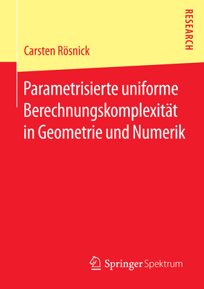 Parametrisierte uniforme Berechnungskomplexität in Geometrie und Numerik von Rösnick,  Carsten