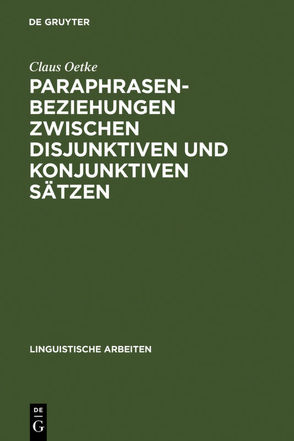 Paraphrasenbeziehungen zwischen disjunktiven und konjunktiven Sätzen von Oetke,  Claus