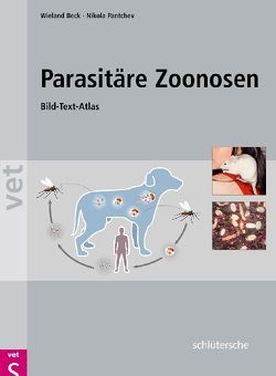 Parasitäre Zoonosen von Beck,  Wieland, Pantchev,  Nikola