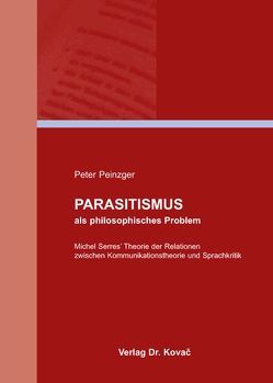 Parasitismus als philosophisches Problem von Peinzger,  Peter