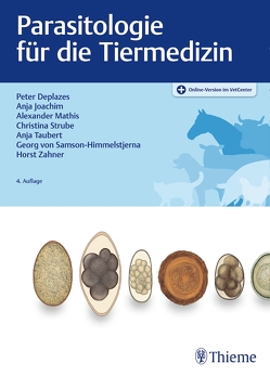 Parasitologie für die Tiermedizin von Deplazes,  Peter, Joachim,  Anja, Mathis,  Alexander, Strube,  Christina, Taubert,  Anja, von Samson-Himmelstjerna,  Georg, Zahner,  Horst