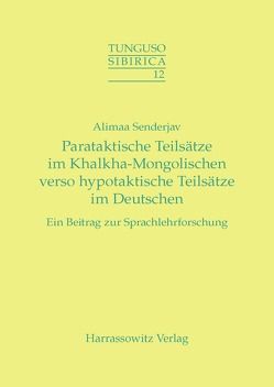 Parataktische Teilsätze im Khalkha-Mongolischen verso hypotaktische Teilsätze im Deutschen von Senderjav,  Alimaa