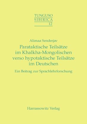 Parataktische Teilsätze im Khalkha-Mongolischen verso hypotaktische Teilsätze im Deutschen von Senderjav,  Alimaa