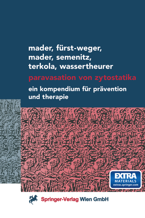 Paravasation von Zytostatika von Fürst-Weger,  Patrizia R., Mader,  Ines, Mader,  Robert M., Nogler-Semenitz,  Elisabeth, Wassertheurer,  Sabine