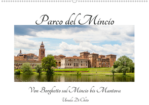 Parco del Mincio – Von Borghetto sul Mincio bis Mantova (Wandkalender 2021 DIN A2 quer) von Di Chito,  Ursula