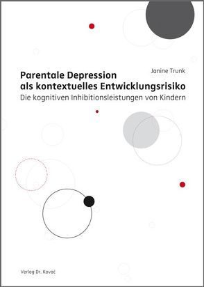 Parentale Depression als kontextuelles Entwicklungsrisiko von Trunk,  Janine