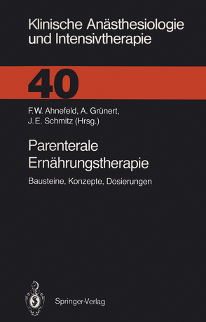 Parenterale Ernährungstherapie von Adolph,  M., Ahnefeld,  F.W., Ahnefeld,  Friedrich W., Bässler,  K.H., Behrend,  W., Dick,  W., Dölp,  R., Eckart,  J., Georgieff,  M., Grünert,  A., Halmagyi,  M., Hartig,  W., Heberer,  M., Kilian,  J., Pasch,  T., Pohlandt,  F., Rügheimer,  E., Schmitz,  J.E., Schürmann ,  W., Stein,  B., Wendt,  M, Wolfram,  G.