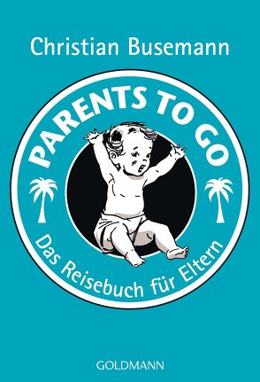 Parents To Go von Busemann,  Christian