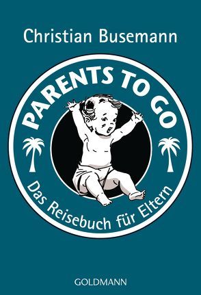 Parents To Go von Busemann,  Christian