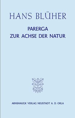 Parerga zur Achse der Natur von Blüher,  Hans, Maske,  Reinhard Oskar