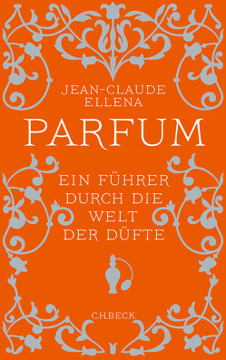 Parfum von Ellena,  Jean-Claude, Heckendorf,  Renate