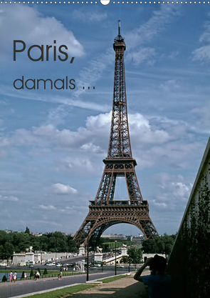 Paris, damals … (Wandkalender 2021 DIN A2 hoch) von Schulz-Dostal,  Michael