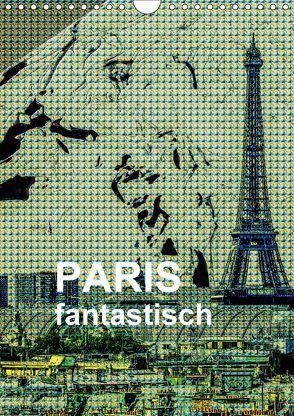 Paris fantastisch (Wandkalender 2018 DIN A4 hoch) von Sock,  Reinhard