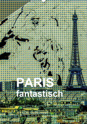 Paris fantastisch (Wandkalender 2020 DIN A2 hoch) von Sock,  Reinhard