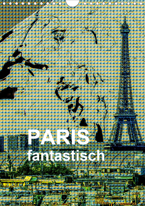 Paris fantastisch (Wandkalender 2021 DIN A4 hoch) von Sock,  Reinhard