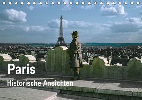 Paris – Historische Ansichten (Tischkalender 2018 DIN A5 quer) von Schulz-Dostal,  Michael