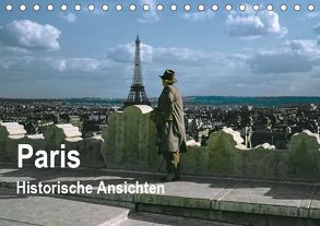 Paris – Historische Ansichten (Tischkalender 2019 DIN A5 quer) von Schulz-Dostal,  Michael