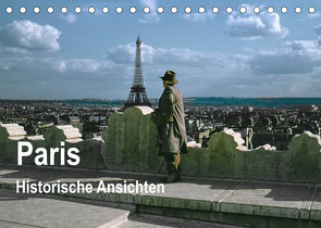 Paris – Historische Ansichten (Tischkalender 2022 DIN A5 quer) von Schulz-Dostal,  Michael