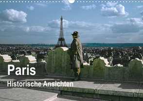 Paris – Historische Ansichten (Wandkalender 2023 DIN A3 quer) von Schulz-Dostal,  Michael