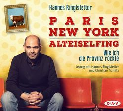 Paris. New York. Alteiselfing. Auf Ochsentour durch die Provinz von Ringlstetter,  Hannes, Tramitz,  Christian