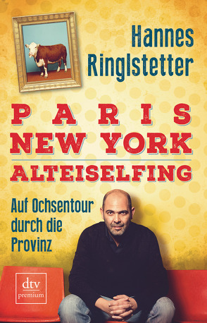 Paris. New York. Alteiselfing von Ringlstetter,  Hannes