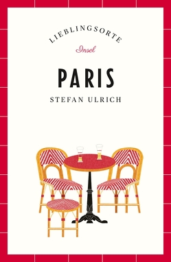 Paris Reiseführer LIEBLINGSORTE von Ulrich,  Stefan