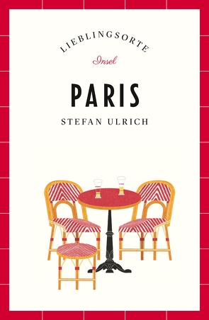 Paris Reiseführer LIEBLINGSORTE von Ulrich,  Stefan