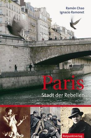 Paris – Stadt der Rebellen von Chao,  Ramón, Heber-Schärer,  Barbara, Luckner,  Silvia, Ramonet,  Ignacio