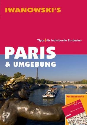 Paris & Umgebung – Reiseführer von Iwanowski von Retieb,  Katja