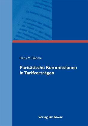 Paritätische Kommissionen in Tarifverträgen von Dahme,  Hans M.