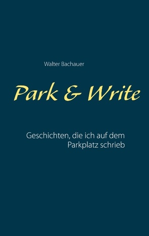 Park & Write von Bachauer,  Walter