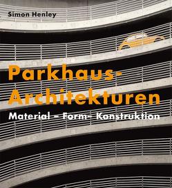 Parkhaus-Architekturen von Henley,  Simon, Zajac-Heinken,  Joanna